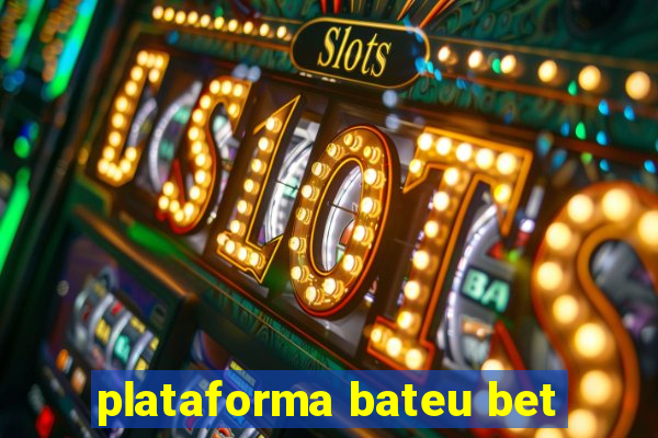 plataforma bateu bet